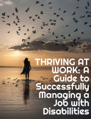 Cover of e-book "Thriving at Work: A Guide to Successfully Managing a Job with Disabilities"